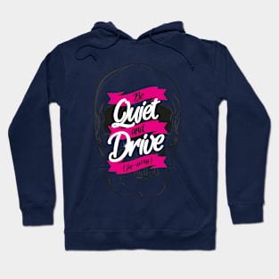 BE QUIET AND DRIVE Hoodie